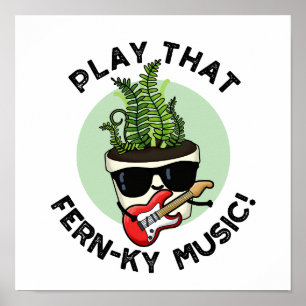 Affiche Play That Fern-ky Music Funny Plant Pun