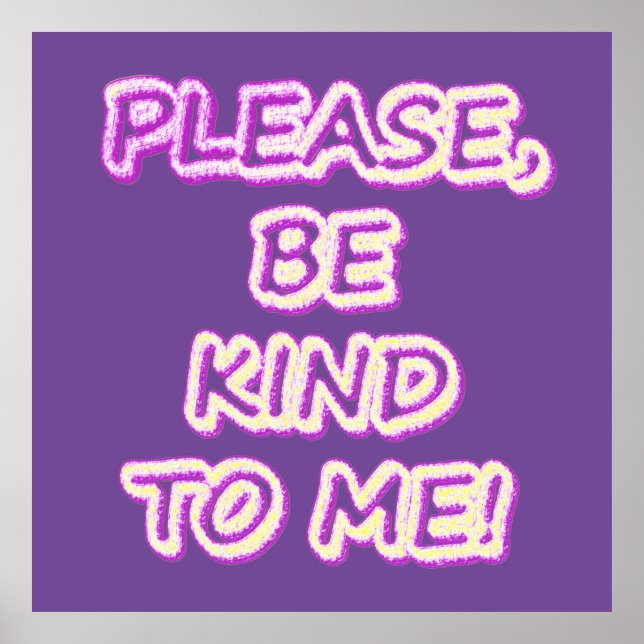Affiche "Please Be Kind To Me!" Cute Design. Buy Now (Devant)