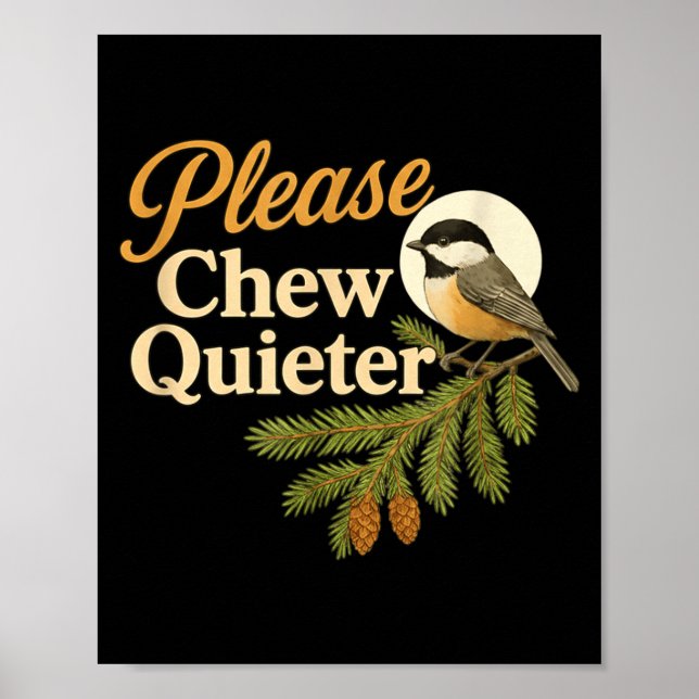 Affiche Please Chew Quieter Funny Misophonia Bird Quote  (Devant)