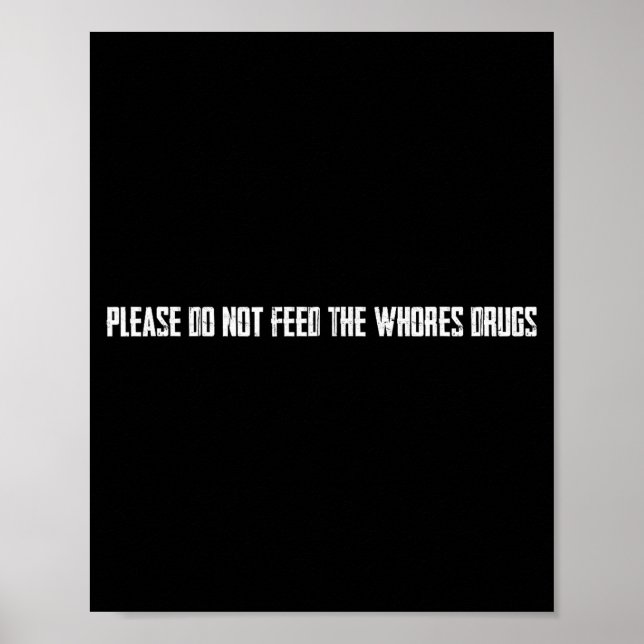Affiche Please Do Not Feed The S Drugs  (Devant)
