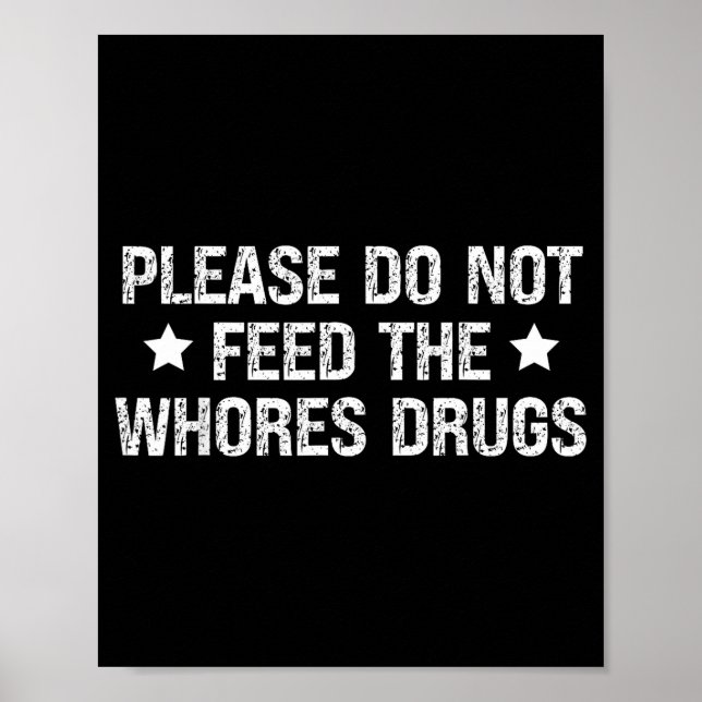 Affiche Please Do Not Feed The S Drugs Funny Joke Distress (Devant)