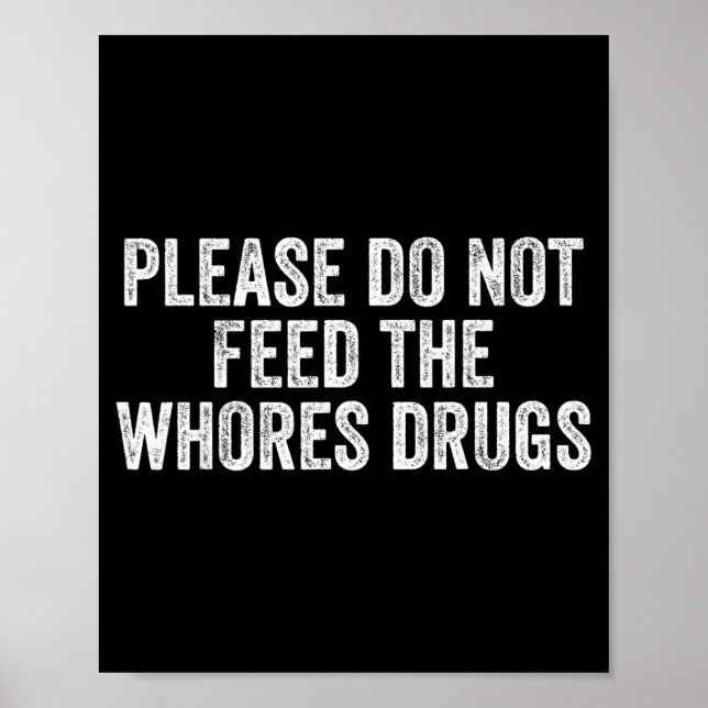 Affiche Please Do Not Feed The S Drugs Funny Joke Distress (Devant)
