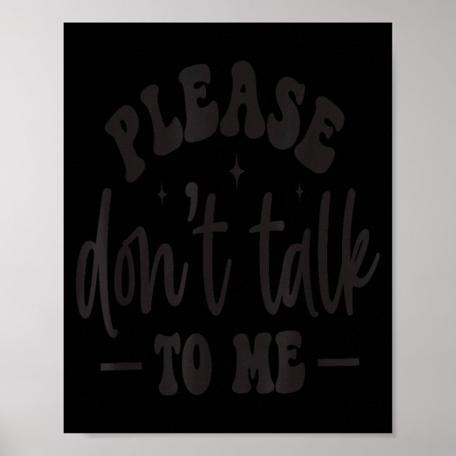 Affiche Please Don’t Talk To Me, Funny Sarcastic Quotes  (Devant)