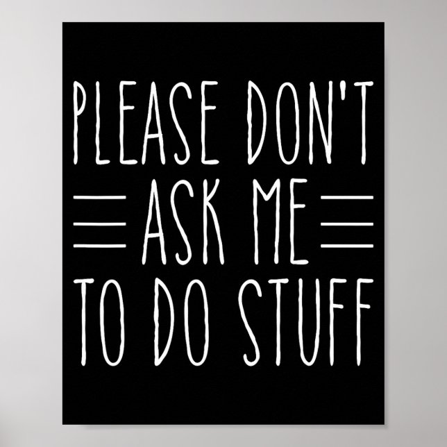 Affiche Please Don't Ask Me To Do Stuff Funny Sarcasm Quot (Devant)