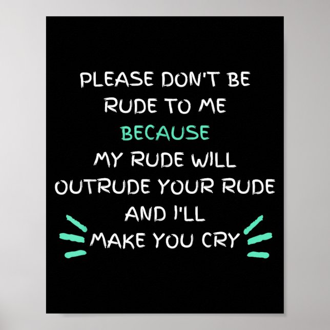 Affiche Please Don't Be Rude To Me Funny  (Devant)