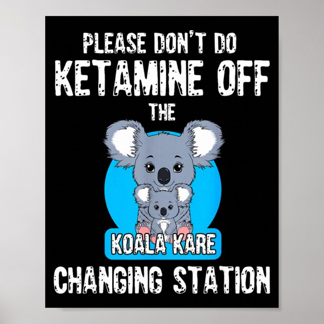Affiche Please Don't Do Ketamine Off The Koala Kare Changi (Devant)