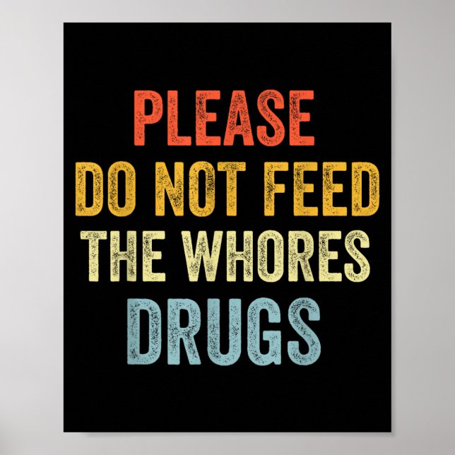 Affiche Please Don't Feed The S Drugs  (Devant)