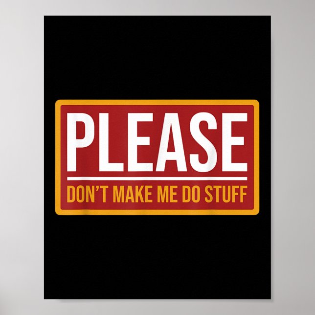 Affiche Please Don't Make Me Do Stuff Funny Quotes Sarcast (Devant)