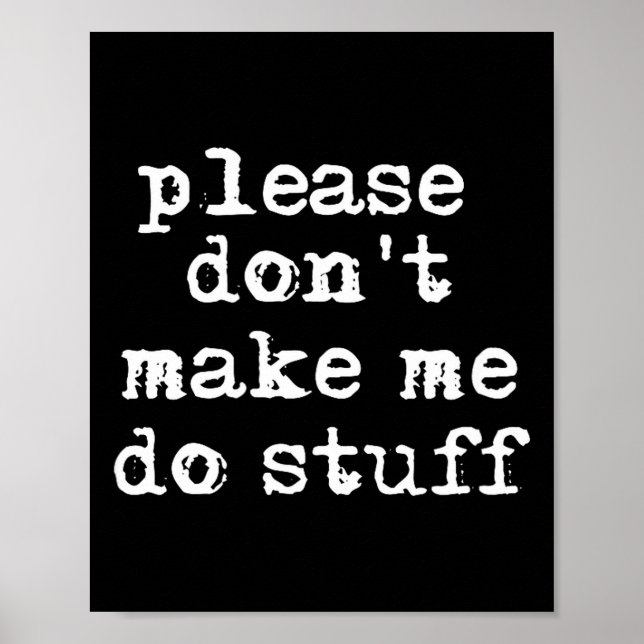 Affiche Please Don't Make Me Do Stuff Shirt, Funny Teen  (Devant)