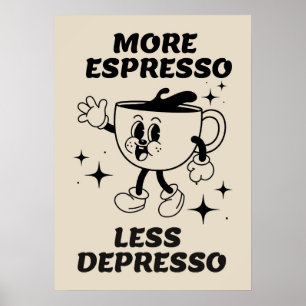 Affiche Plus d'expresso Moins de café Depresso Noir