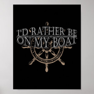 Affiche Plutôt Être Sur Mon Bateau - Volant Bateau Bateau