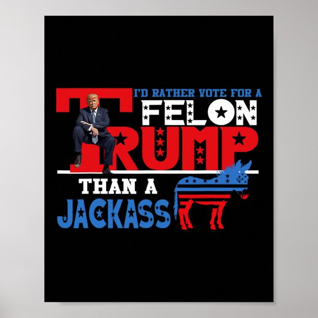 Affiche Plutôt Voter Pour Un Felon Que Jack Donald Trump 2 (Devant)