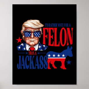 Affiche Plutôt Voter Pour Un Felon Que Jack Soutenir Trump