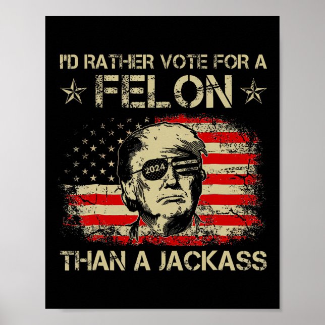 Affiche Plutôt Voter Pour Un Felon Que Pour Un Drapeau Amé (Devant)