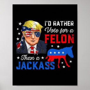 Affiche Plutôt Voter Pour Un Felon Que Pour Un Jack Voter