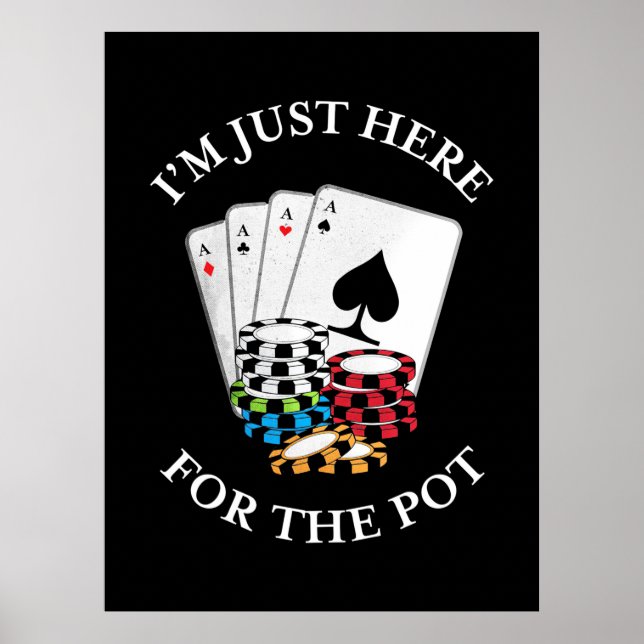 Affiche Poker Je Suis Juste Ici Pour Le Pot (Devant)