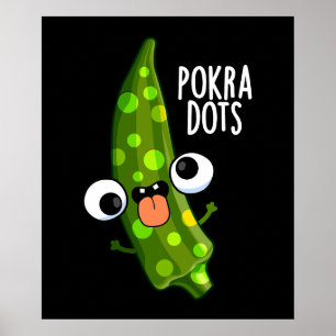 Affiche Pokra Dots Funny Okra Pun Dark BG