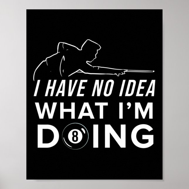 Affiche Pool Billiard Shirt - Je N'Ai Aucune Idée Ce Que J (Devant)
