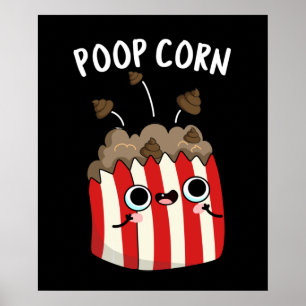Affiche Poop Corn Funny Pop Corn Pun Dark BG
