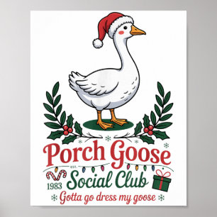 Affiche Porch Goose Social Club Gotta Go Dress My Goose Ch