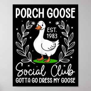 Affiche Porch Goose Social Club Gotta Go Dress My Goose Fu