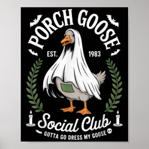 Affiche Porch Goose Social Club Gotta Go Dress My Goose Ha
