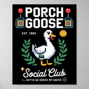 Affiche Porch Goose Social Club Gotta Go Dress My Goose Pi