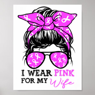 Affiche Porter le rose pour ma femme Messy Bun Cancer du s