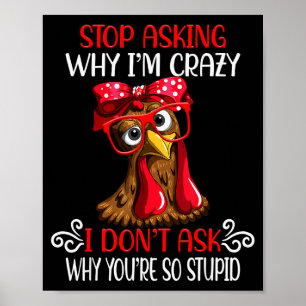 Affiche Poulet Drôle Arrête de Demander Pourquoi Je Poulet