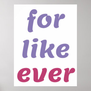 Affiche Pour l'affiche Like Ever