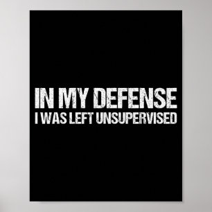 Affiche Pour ma défense, j'étais laissé sans surveillance
