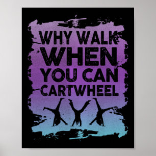 Affiche Pourquoi marcher quand on peut faire la roue Gymna