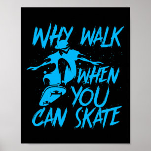 Affiche Pourquoi marcher quand vous pouvez patiner Cool Sk