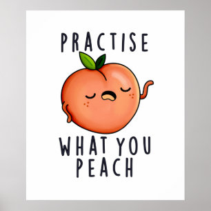 Affiche Pratiquez Ce Que Vous Peach Funny Fruit Pun Positi