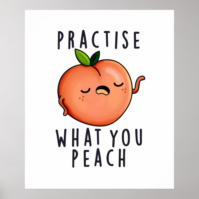 Affiche Pratiquez Ce Que Vous Peach Funny Fruit Pun Positi (Devant)