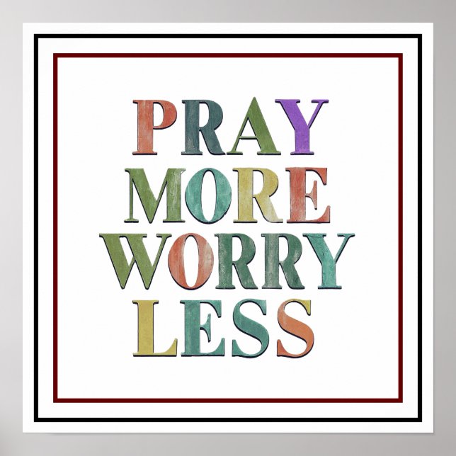 Affiche Pray More Worry Less Bold Vibrant Peace (Devant)