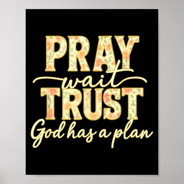 Affiche Pray Wait Trust God Has A Plan Floral Faith Christ (Devant)