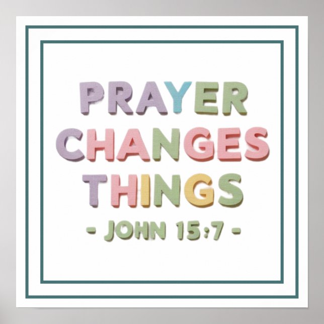 Affiche Prayer Changes Things John 15 7 Modern Christian (Devant)