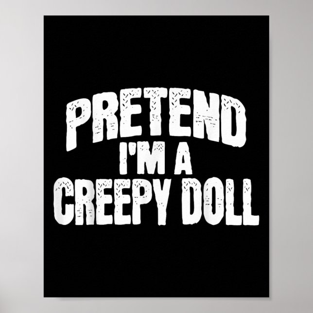 Affiche Pretend I'm A Creepy Doll Funny Halloween Costume  (Devant)