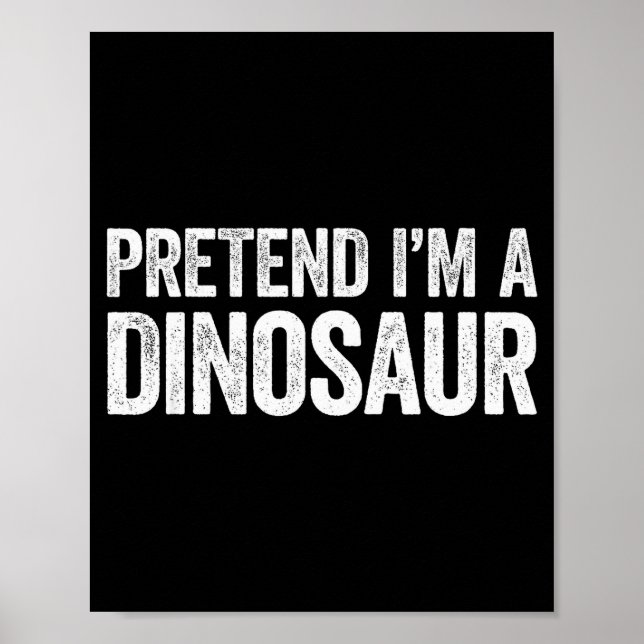 Affiche Pretend I'm A Dinosaur Shirt Adult Kids Men Women  (Devant)