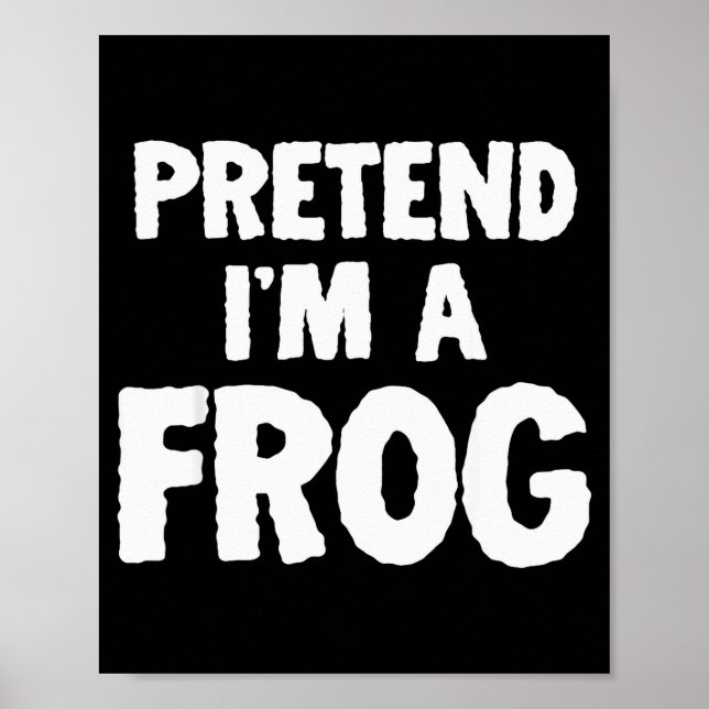 Affiche Pretend I'm A Frog Funny Halloween Costume Humor  (Devant)