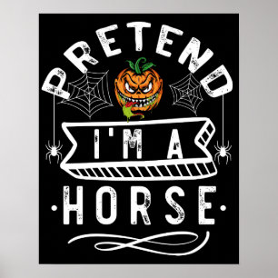 Affiche Pretend I'm A Horse Funny Halloween Costume Gift