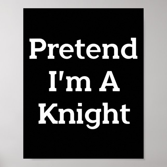 Affiche Pretend I'm A Knight Costume Funny Halloween (Devant)