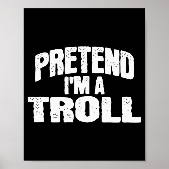 Affiche Pretend I'm A Troll Funny Halloween Costume  (Devant)