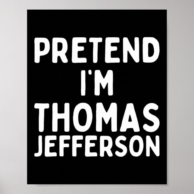 Affiche Prétendre que je suis Thomas Jefferson Funny Lazy  (Devant)