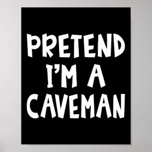 Affiche Prétendre que je suis un costume Caveman correspon