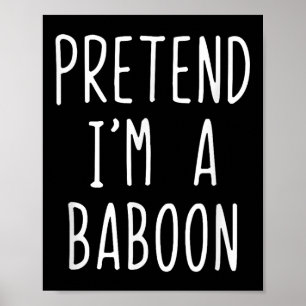 Affiche Prétendre Que Je Suis Un Costume De Baboon Hallowe