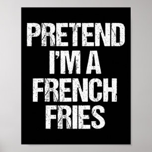 Affiche Prétendre que je suis un costume Fries Français Fu