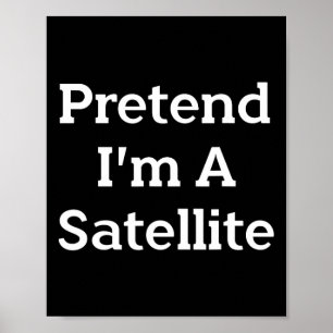 Affiche Prétendre que je suis un costume satellite Drôle S