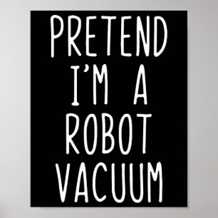 Affiche Prétendre que je suis un costume Vacuum Robot Hall